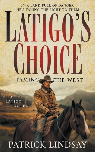 Latigos Choice: Taming the West (A Historical Western Series)