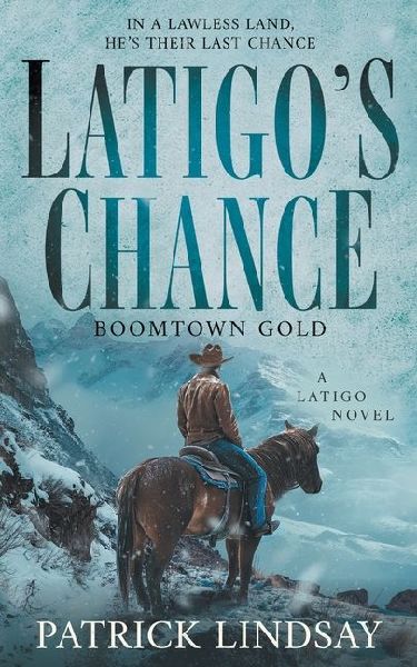 Latigos Chance: Boomtown Gold (A Historical Western Series)