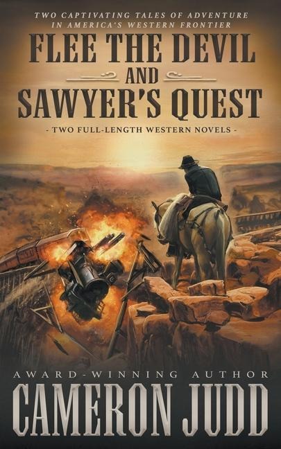 Flee The Devil and Sawyers Quest: Two Full Length Western Novels