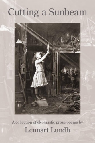 Cutting a Sunbeam A Collection of Ekphrastic Prose-Poems