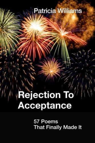 REJECTION to ACCEPTANCE 57 Poems That Finally Made It