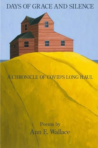 Days of Grace and Silence A Chronicle of COVID's Long Haul