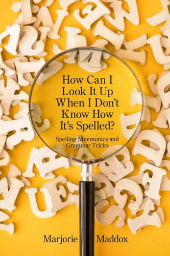 How Can I Look It Up When I Don't Know How It's Spelled? Spelling Mnemonics and Grammar Tricks