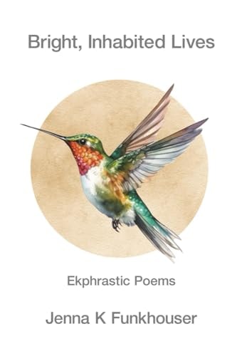 Bright, Inhabited Lives Ekphrastic Poems