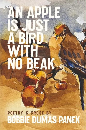 An Apple Is Just a Bird with No Beak Poetry & Prose
