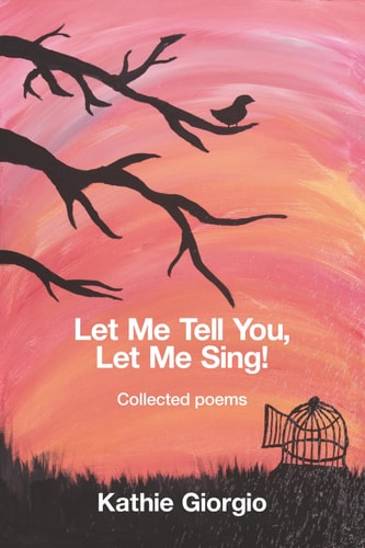Let Me Tell You, Let Me Sing! Collected Poems