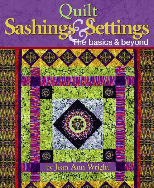 Quilt Sashings & Settings: The Basics & Beyond