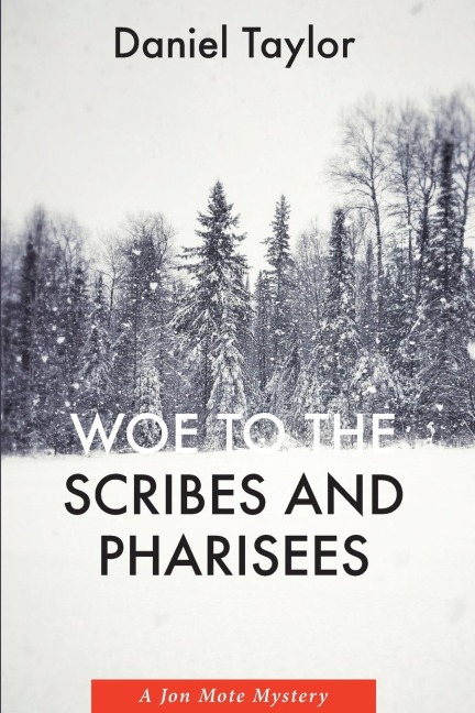 Woe to the Scribes and Pharisees: A Jon Mote Mystery