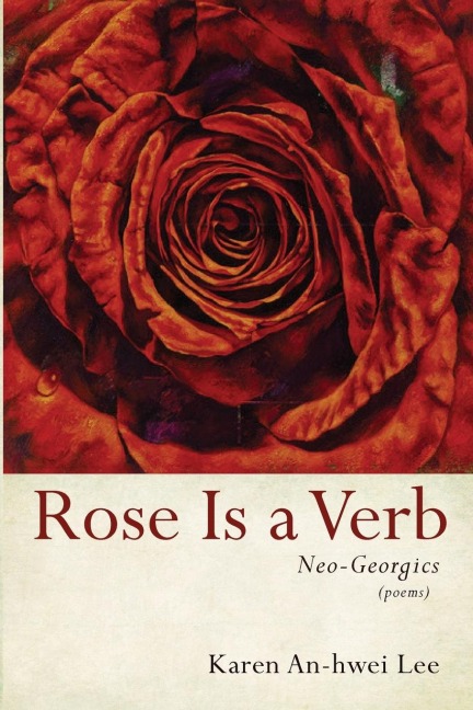 Rose Is a Verb: Neo-Georgics