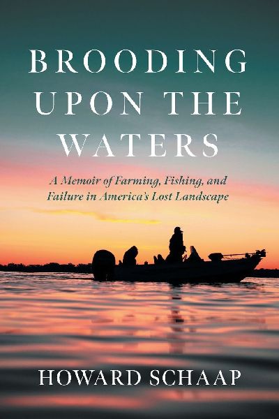 Brooding Upon the Waters: A Memoir of Farming, Fishing, and Failure in Americas Lost Landscape