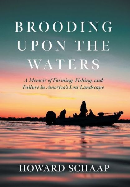 Brooding Upon the Waters: A Memoir of Farming, Fishing, and Failure in America's Lost Landscape