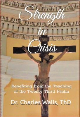 Strength in Crisis Benefiting from the Teaching of the Twenty Third Psalms