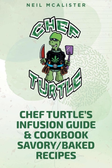 Chef Turtles Infusion Guide & Cookbook Savory-Baked Recipes