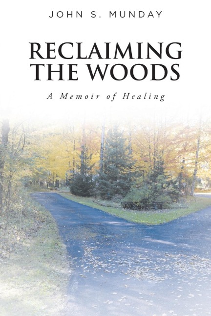 Reclaiming The Woods  A Memoir of Healing