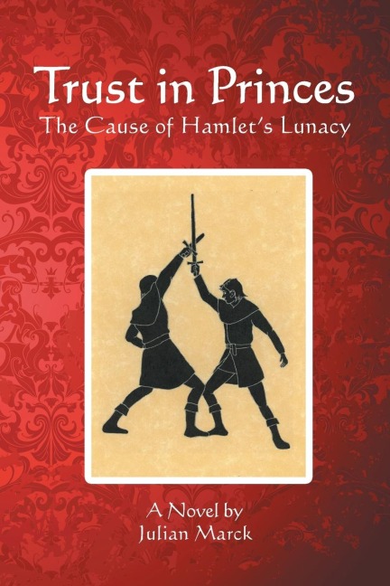 Trust in Princes: The Cause of Hamlets Lunacy