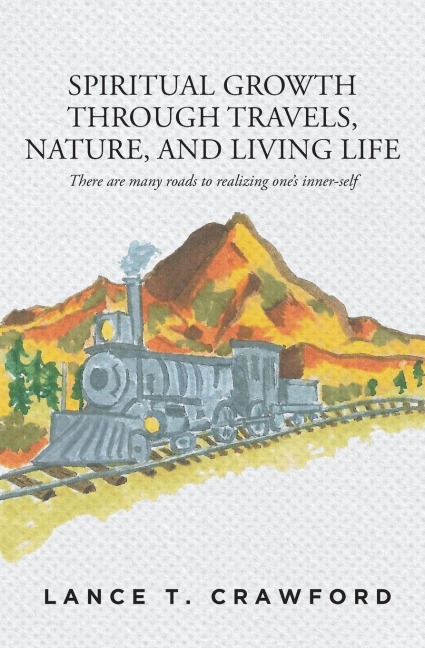 Spiritual Growth Through Travels, Nature, And Living Life: There are many roads to realizing ones inner-self
