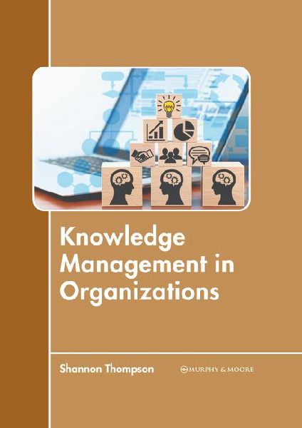 Knowledge Management in Organizations