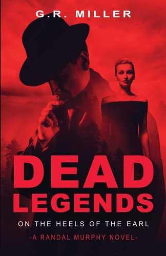 Dead Legends On the Heels of the Earl: A Randal Murphy Mystery