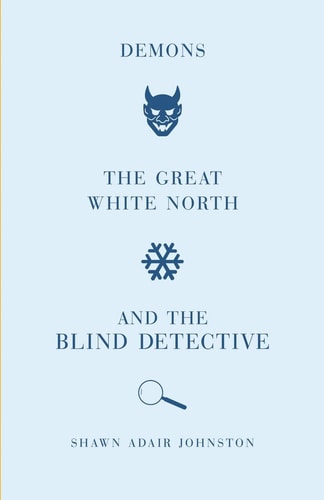 Demons, the Great White North and the Blind Detective