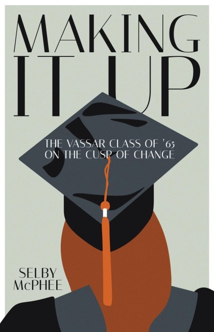 Making it Up: The Vassar Class of 65 on the Cusp of Change