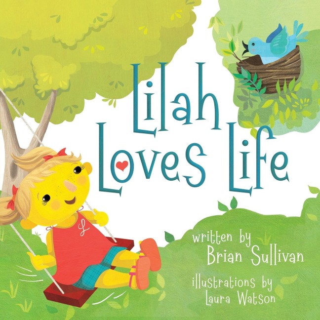 Lilah Loves Life -- (Childrens Picture Book, Whimsical, Imaginative, Beautiful Illustrations, Stories in Verse)