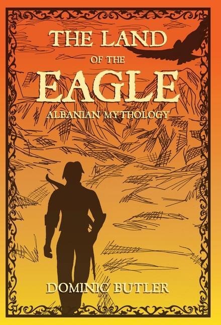 The Land of the Eagle: Albanian Mythology