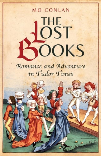 The Lost Books Romance and Adventure in Tudor Times