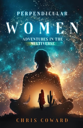 Perpendicular Women Adventures in the Multiverse