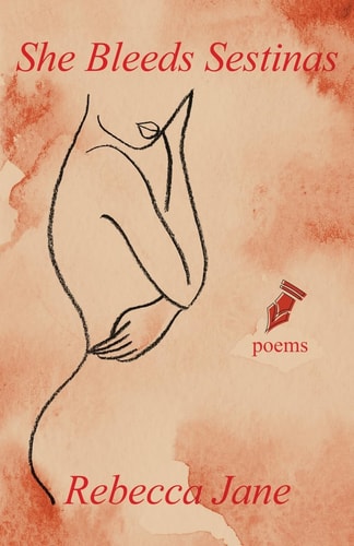 She Bleeds Sestinas Poems