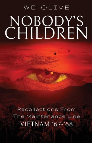 Nobody's Children Recollections from the Maintenance Line Vietnam '67-'68