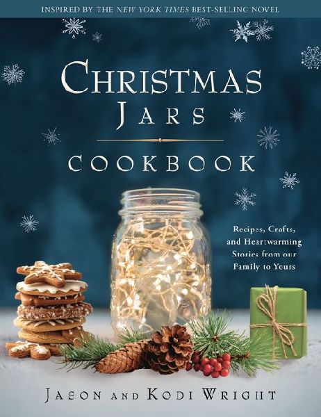 Christmas Jars Cookbook: Recipes, Crafts, and Heartwarming Stories from Our Family to Yours