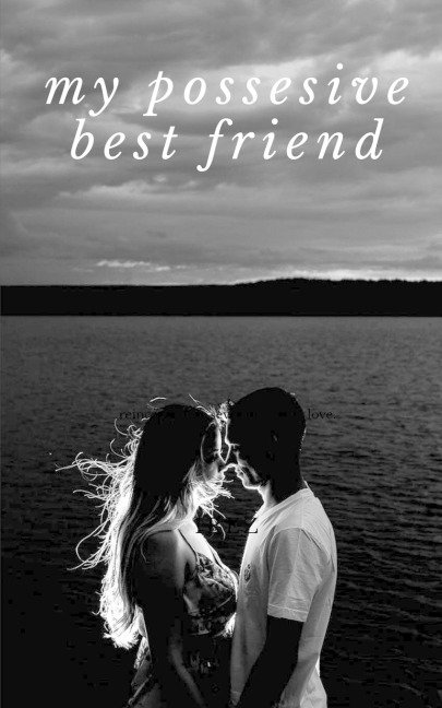 MY POSSESIVE BEST FRIEND