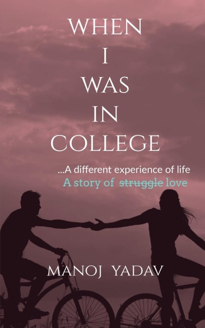 WHEN I WAS IN COLLEGE: ...A different experiance of life