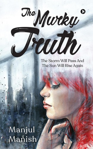 The Murky Truth The Storm Will Pass and the Sun Will Rise Again