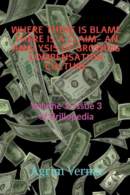 WHERE THERE IS BLAME THERE IS A CLAIM- AN ANALYSIS OF  GROWING COMPENSATION CULTURE