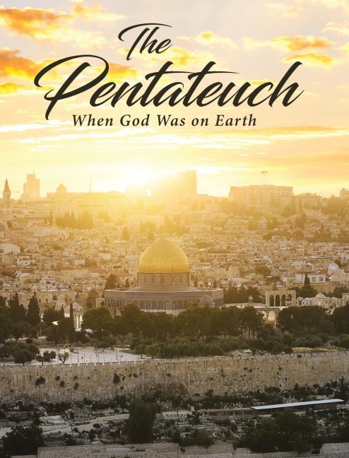 The Pentateuch: When God Was on Earth