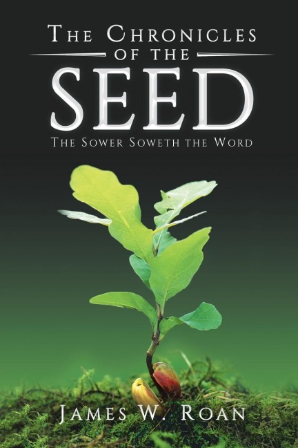 The Chronicles of the Seed: The Sower Soweth the Word