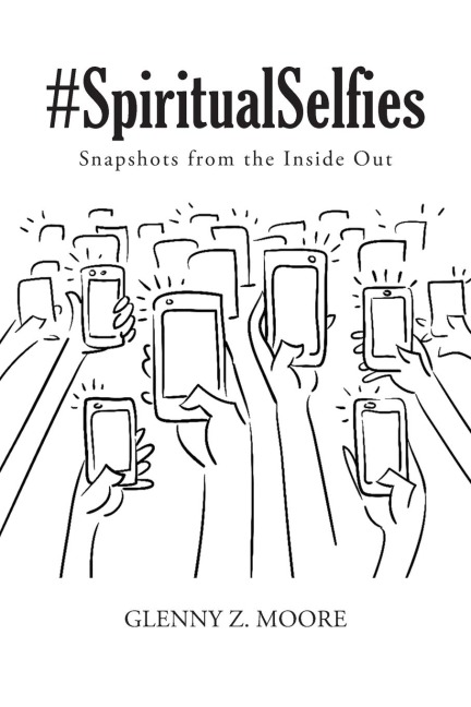 #Spiritual Selfies: Snapshots from the Inside Out