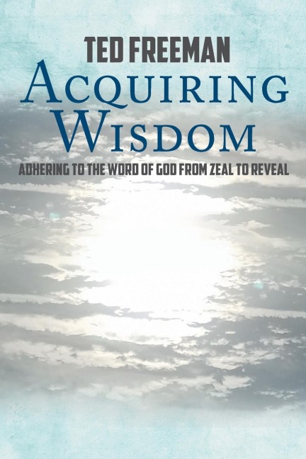 Acquiring Wisdom: Adhering to the Word of God from zeal to reveal