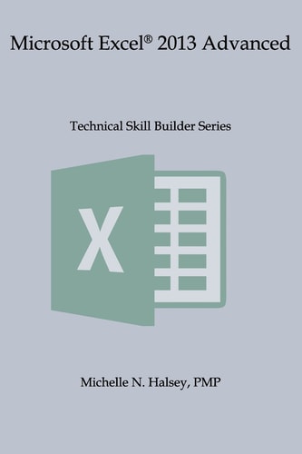 Microsoft Excel 2013 Advanced Technical Skill Builder Series