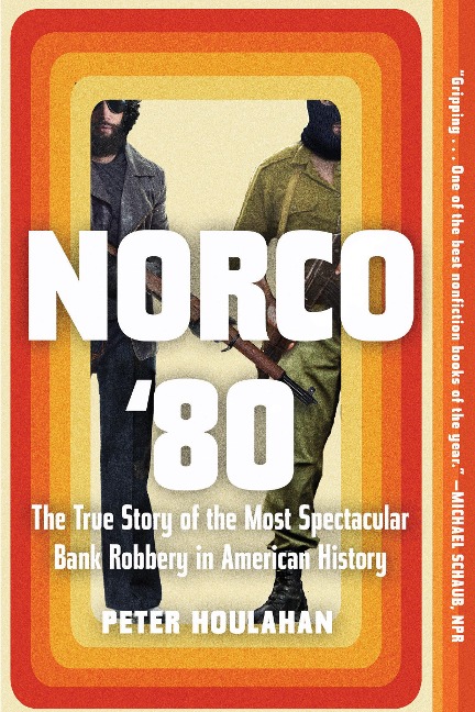 Norco 80: The True Story of the Most Spectacular Bank Robbery in American History