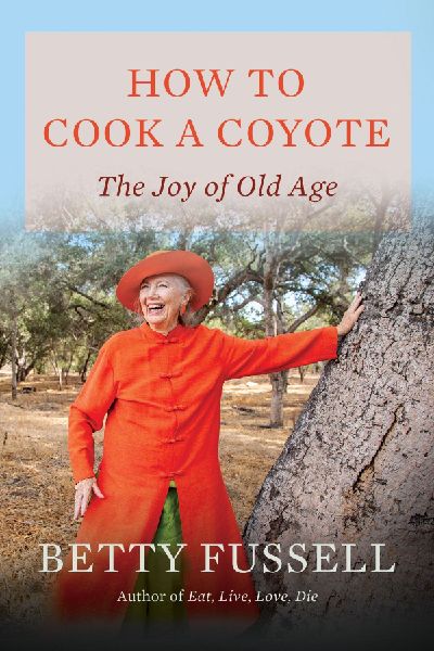 How to Cook a Coyote: The Joy of Old Age