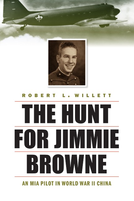 The Hunt for Jimmie Browne: An MIA Pilot in World War II China