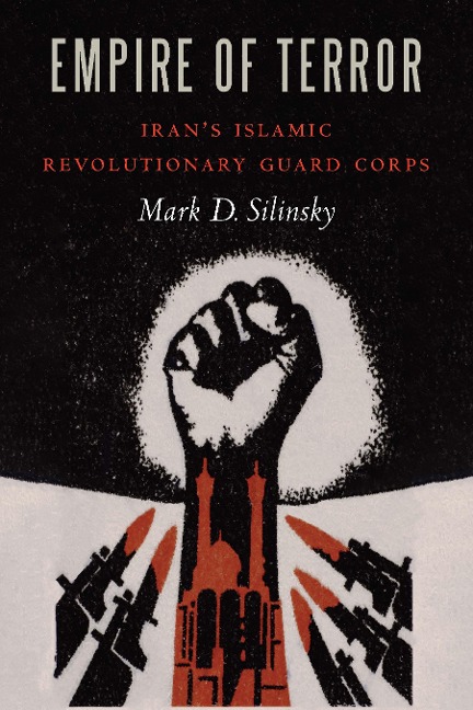 Empire of Terror: Irans Islamic Revolutionary Guard Corps