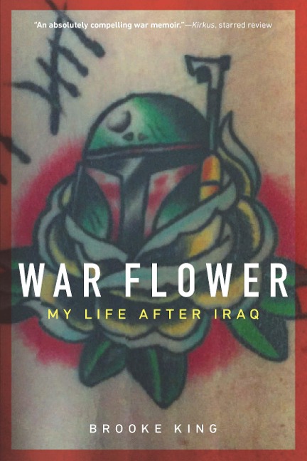 War Flower: My Life After Iraq