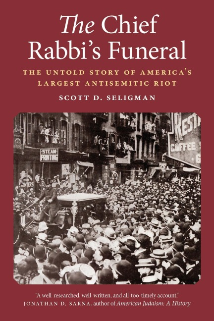 The Chief Rabbis Funeral: The Untold Story of Americas Largest Antisemitic Riot