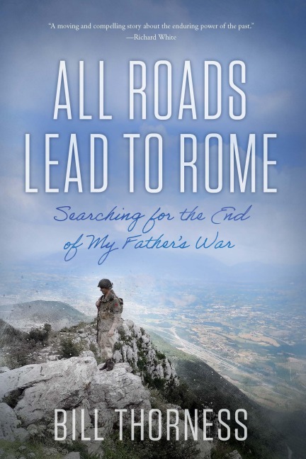 All Roads Lead to Rome: Searching for the End of My Fathers War