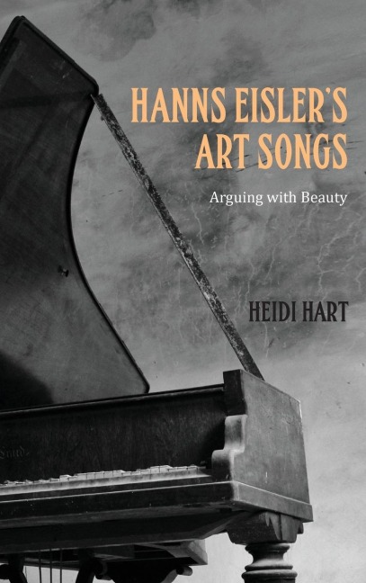 Hanns Eislers Art Songs: Arguing with Beauty