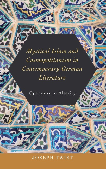 Mystical Islam and Cosmopolitanism in Contemporary German Literature: Openness to Alterity