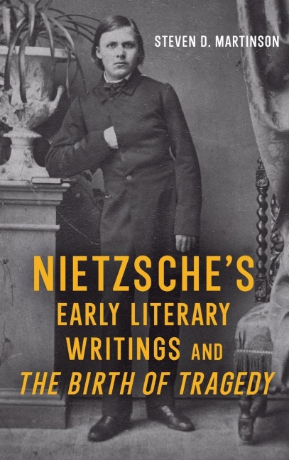 Nietzsches Early Literary Writings and The Birth of Tragedy